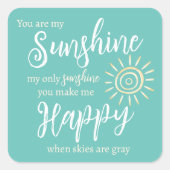 Je bent mijn zonneschijn, maak me Happy Sun Blauwg Vierkante Sticker (Voorkant)