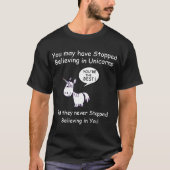 Je bent misschien gestopt met geloven in Unicorns. T-shirt (Voorkant)