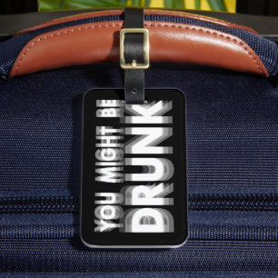 Je bent misschien grappig dronken Drink humor Bagagelabel