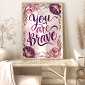 Je Bent Moedig Bloemstuk Kunstprint Poster