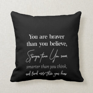 je bent moediger dan je sterker gelooft dan jij kussen