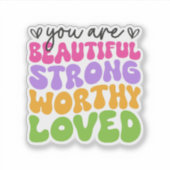 Je bent mooi, sterk, waardig geliefd, positief sticker (Voorkant)