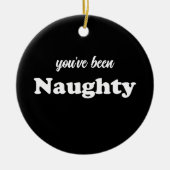 Je bent Naughty zwart grappig schattig aangepaste  Keramisch Ornament (Voorkant)