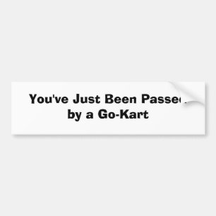 Je bent net door een Go-Kart gepasseerd Bumpersticker