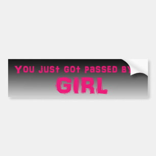 Je bent net door een meisje gepasseerd bumpersticker