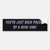 Je bent net door een Mini Van gepasseerd. Bumpersticker (Voorkant)
