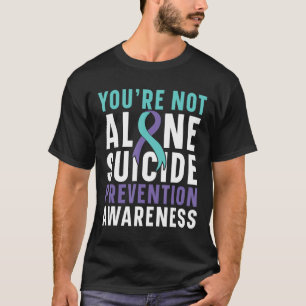 Je bent niet alleen Depressie Zelfmoordpreventie A T-shirt