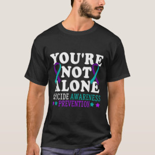 Je Bent Niet Alleen Depressie Zelfmoordpreventie A T-shirt