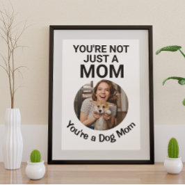 Je bent niet alleen een mama... je bent een hond d poster