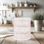 Je bent niet alleen een positieve motivatie-prijso matglas koffiemok<br><div class="desc">Je bent niet alleen een positieve motivatie-prijsopgave voor meisjes</div>