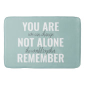 Je bent niet alleen je inspringingsherinnering her badmat (Voorkant)