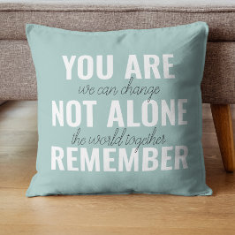 Je bent niet alleen je inspringingsherinnering her kussen