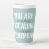 Je bent niet alleen je inspringingsherinnering her latte mok (Voorkant)