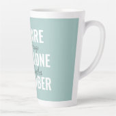 Je bent niet alleen je inspringingsherinnering her latte mok (Rechts)