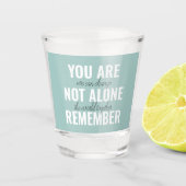 Je bent niet alleen je inspringingsherinnering her shot glas (Voorkant)