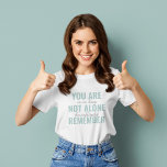 Je bent niet alleen je inspringingsherinnering her t-shirt<br><div class="desc">Je bent niet alleen je inspringingsherinnering herinneren</div>