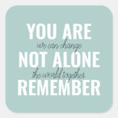 Je bent niet alleen je inspringingsherinnering her vierkante sticker (Voorkant)