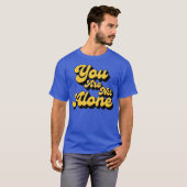 Je bent niet alleen t-shirt (Voorkant volledig)