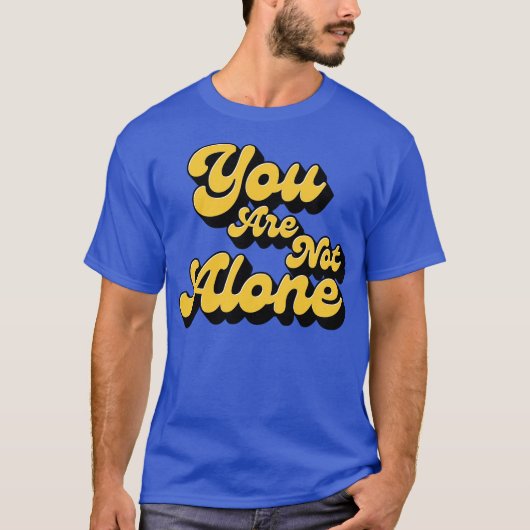 Je bent niet alleen t-shirt (Voorkant)