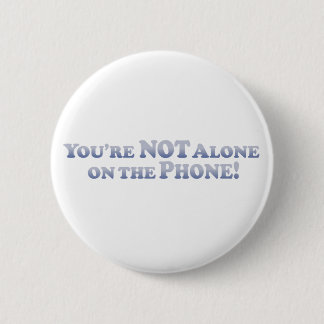 Je bent niet alleen telefonisch - Mult-Products Ronde Button 5,7 Cm