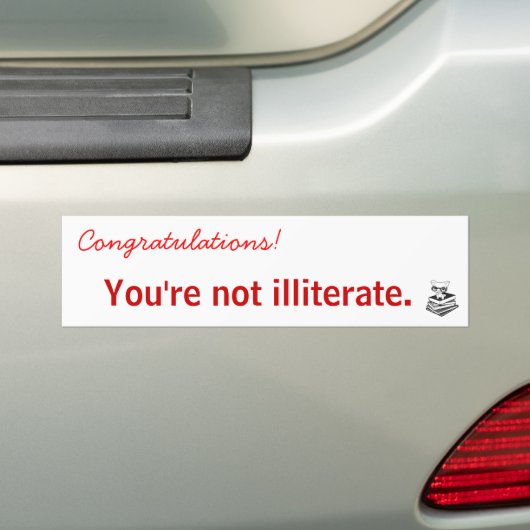 Je bent niet analfabeet. bumpersticker (Op auto)