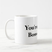 Je bent niet de baas van mij koffiemok (Links)