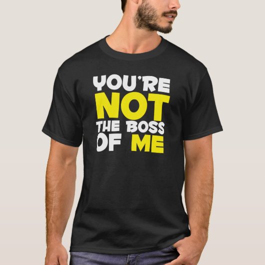 Je bent niet de baas van mij t-shirt (Voorkant)