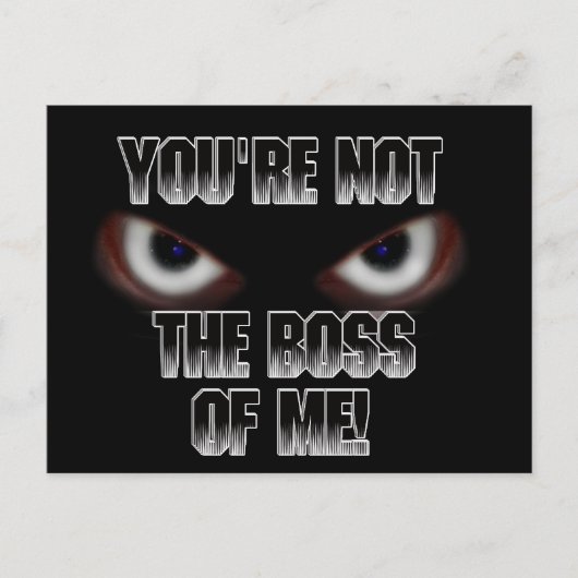 JE BENT NIET DE BOS VAN MIJ! BRIEFKAART (Voorkant)