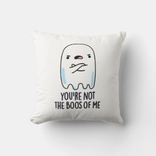 Je bent niet de hoes van me grappige Ghost Pun Kussen