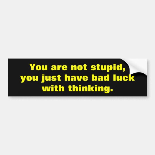 Je bent niet dom bumpersticker (Voorkant)