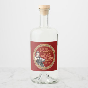 Je bent niet dronken genoeg voor mij likeurfles etiket