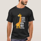 Je bent niet eens op mijn niveau grappige Giraffe  T-shirt (Voorkant)