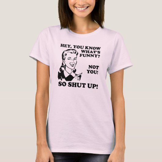Je Bent Niet Grappig Hou Op Grappig T-Shirt (Voorkant)