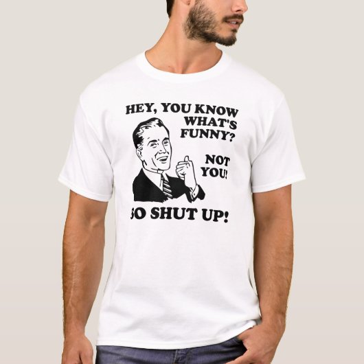 Je Bent Niet Grappig Hou Op Grappig T-Shirt (Voorkant)