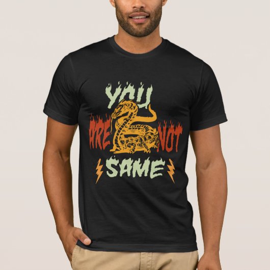 JE BENT NIET HETZELFDE T SHIRT ONTWERP. (Voorkant)