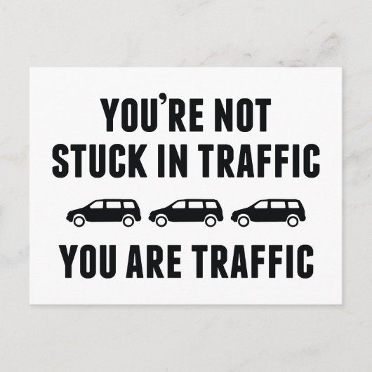 Je bent niet in het verkeer. Je bent verkeer. Briefkaart (Voorkant)