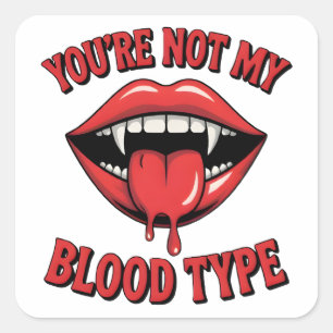 Je bent niet mijn bloedgroep Vampire Mouth Vierkante Sticker