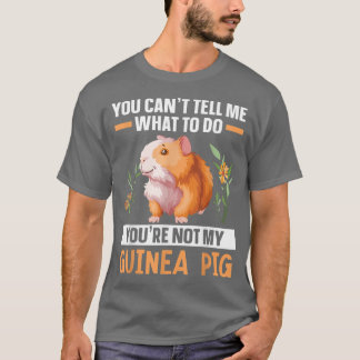 Je bent niet mijn Guinee Pig Rodent Cavy Furry Pet T-shirt