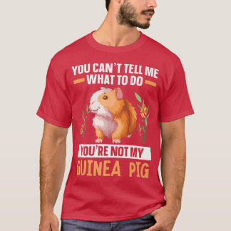 Je bent niet mijn Guinee Pig Rodent Cavy Furry Pet T-shirt