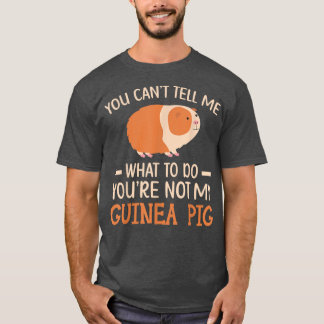 Je bent niet mijn Guinee Pig Rodent Cavy Furry Pet T-shirt
