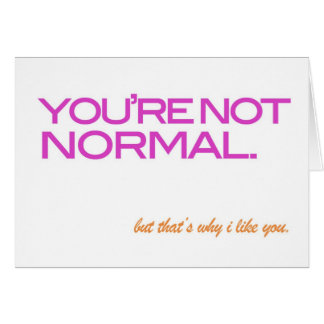 je bent niet normaal