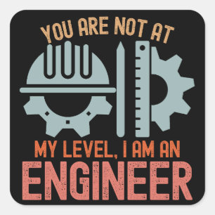Je bent niet op mijn niveau, ik ben een ingenieur vierkante sticker