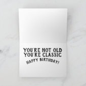 JE BENT NIET OUD JE BENT EEN KLASSIEKE VERJAARDAG  KAART (Binnen)