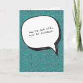 Je bent niet oud, je bent  Grappige Verjaardag Kaa Kaart (Voorkant)