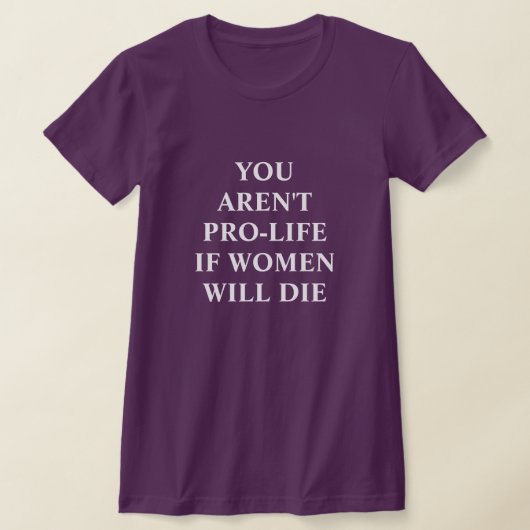 Je bent niet pro-leven als vrouwen T-Shirt zullen  (Laagn)
