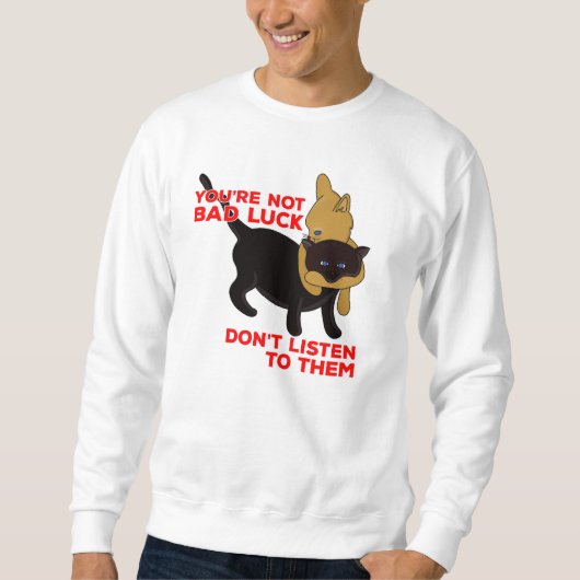 Je bent niet slecht, luister niet naar ze. trui (Voorkant)