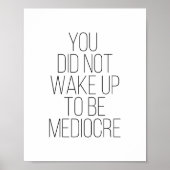 Je bent niet wakker geworden om een middelmatige t poster (Voorkant)
