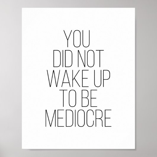 Je bent niet wakker geworden om een middelmatige t poster (Voorkant)