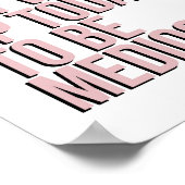 Je bent niet wakker geworden om middelmatig te zij poster (Hoek)