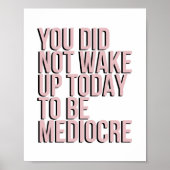 Je bent niet wakker geworden om middelmatig te zij poster (Voorkant)